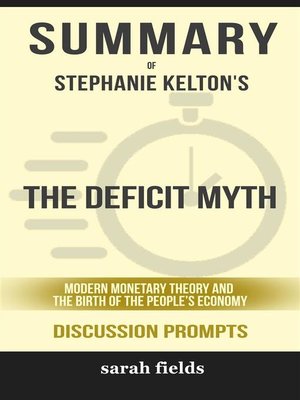 cover image of The Deficit Myth--Modern Monetary Theory and the Birth of the People's Economy by Stephanie Kelton (Discussion Prompts)